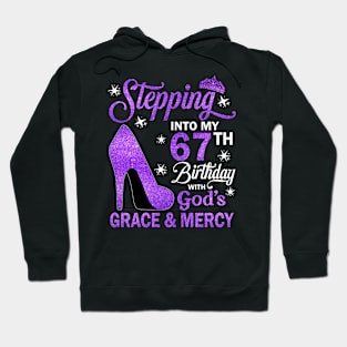 Stepping Into My 67th Birthday With God's Grace & Mercy Bday Hoodie